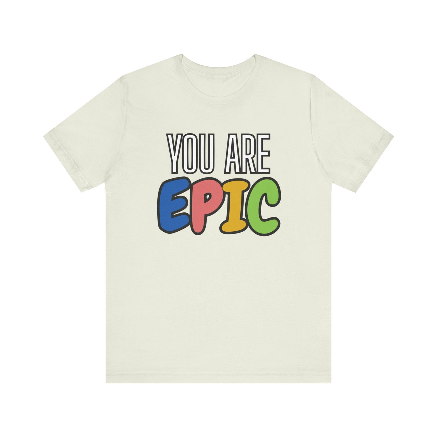 'You Are Epic' Unisex Jersey Short Sleeve Tee