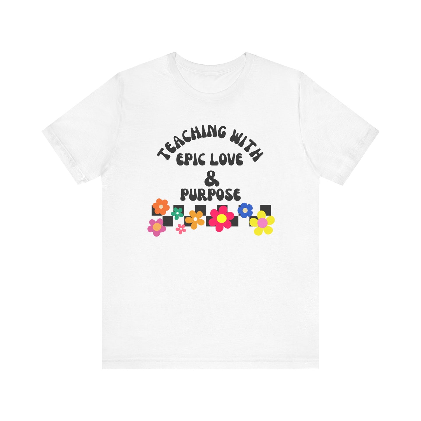 'Teaching With Epic Love & Purpose' Unisex Jersey Short Sleeve Tee