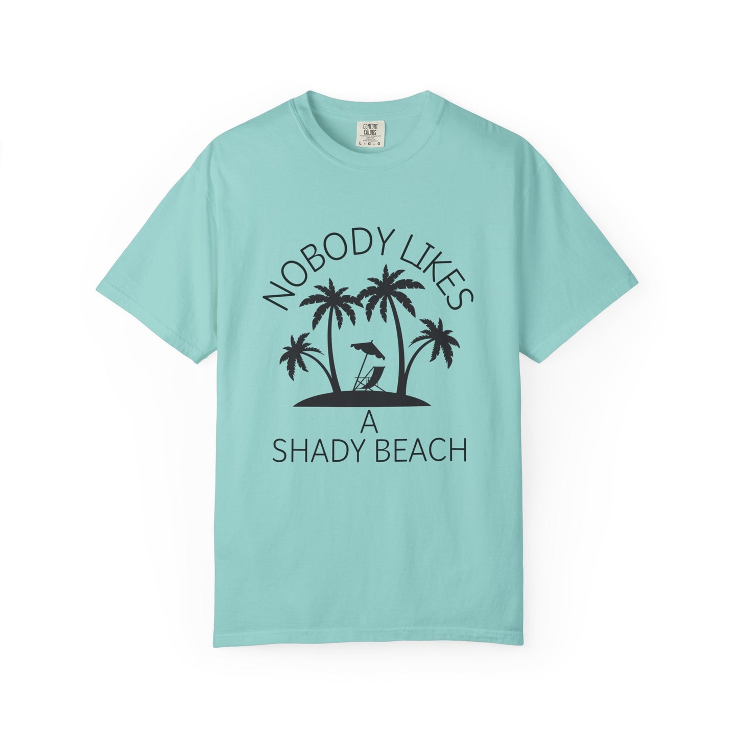 'Nobody Likes A Shady Beach' Unisex Garment-Dyed T-shirt