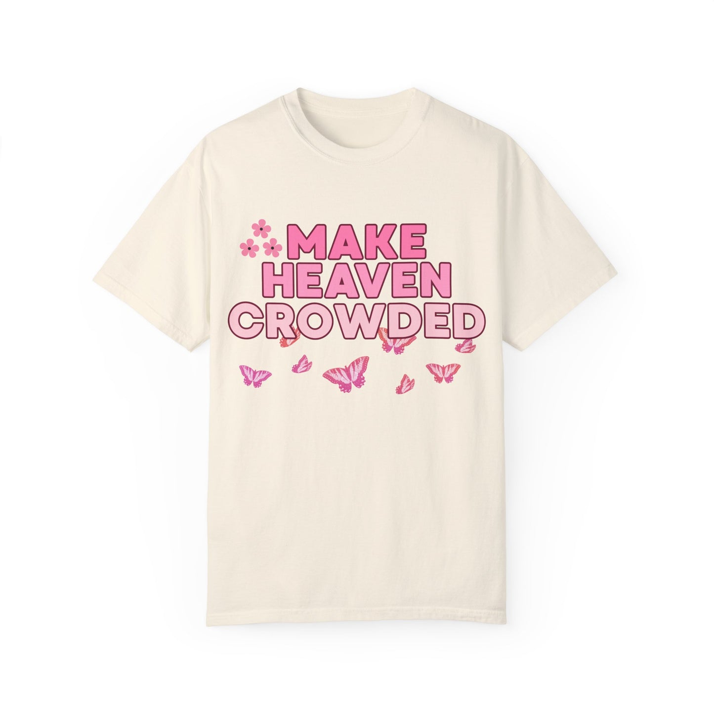 'Make Heaven Crowded' Unisex Garment-Dyed T-shirt