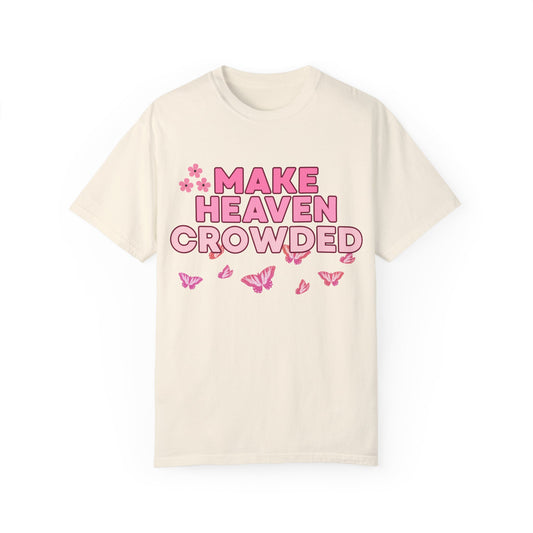 'Make Heaven Crowded' Unisex Garment-Dyed T-shirt