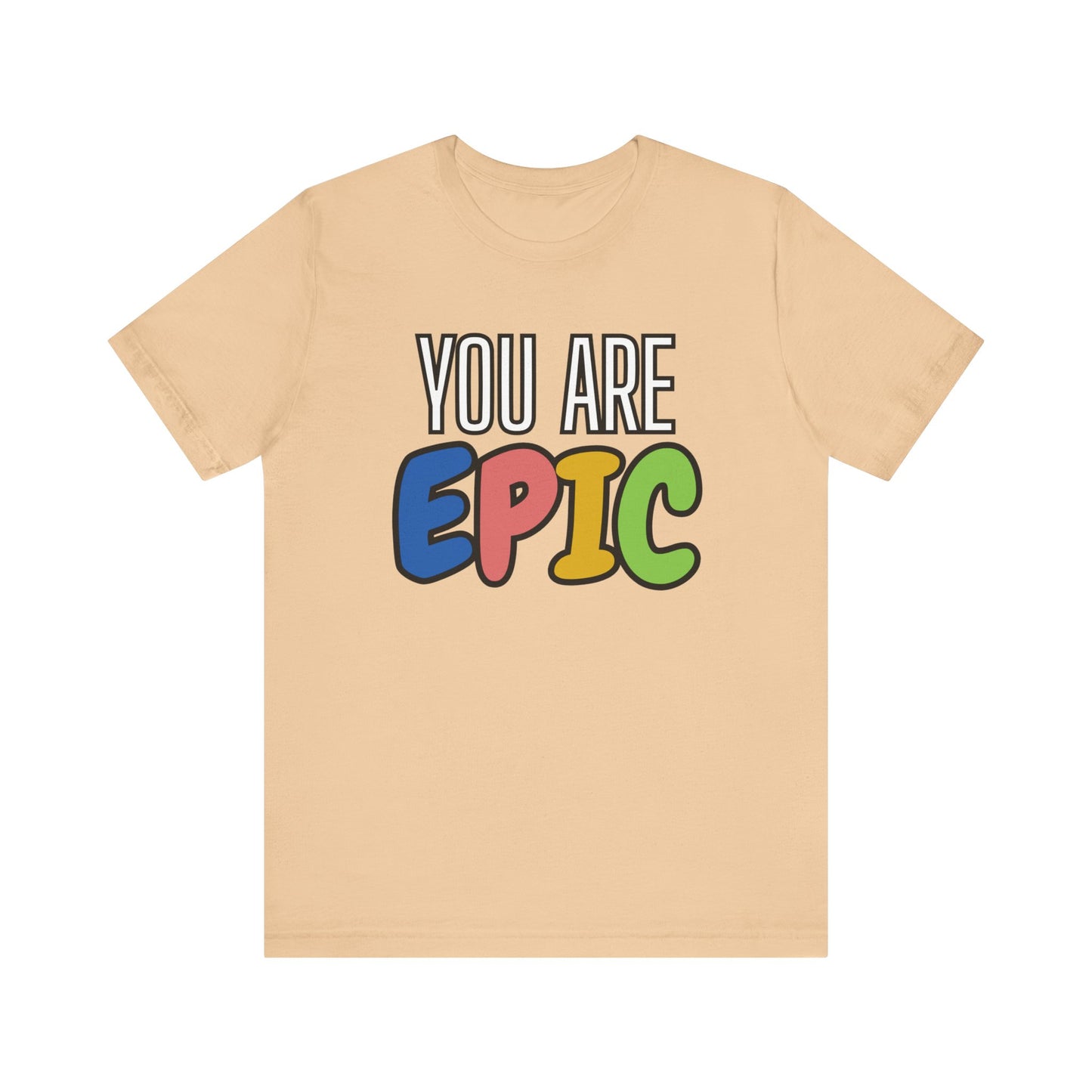 'You Are Epic' Unisex Jersey Short Sleeve Tee