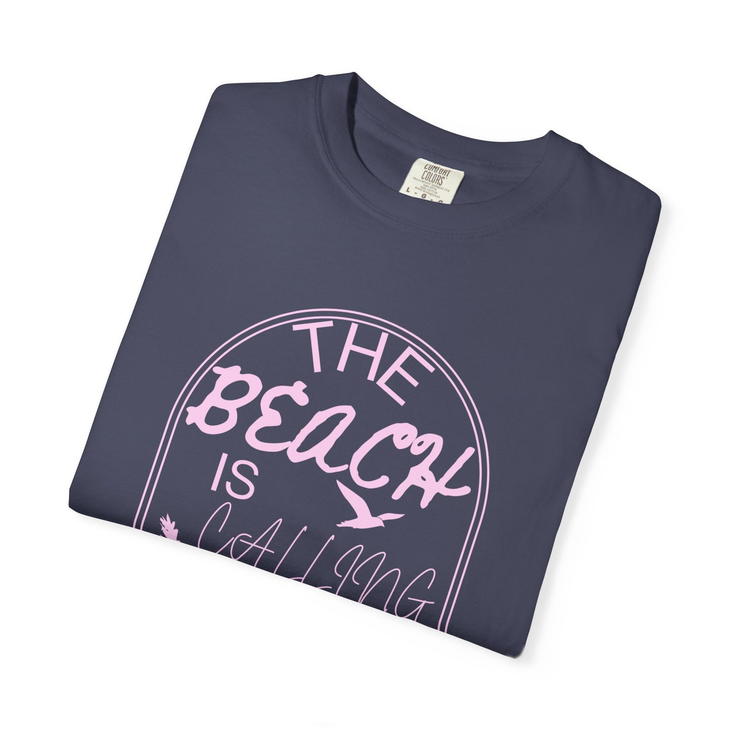 'The Beach Is Calling & I Must Go' Unisex Garment-Dyed T-shirt