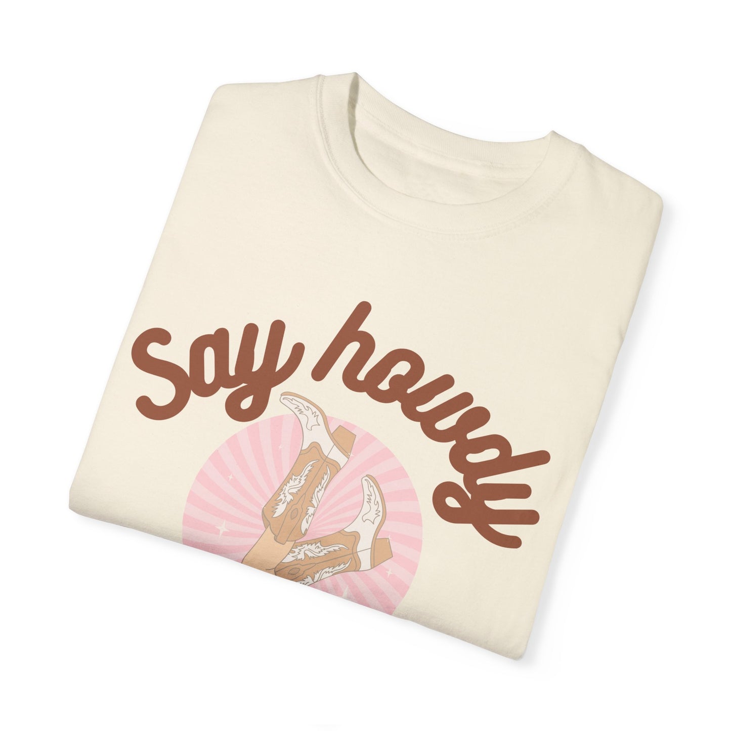'Say Howdy Stay Rowdy' Unisex Garment-Dyed T-shirt