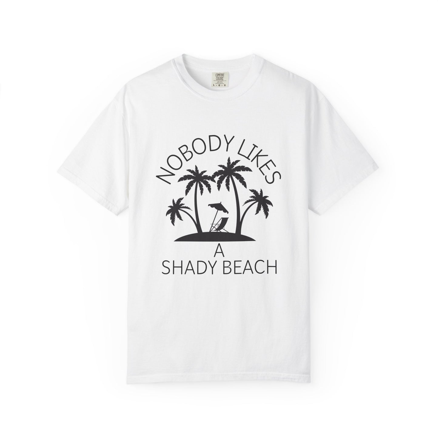 'Nobody Likes A Shady Beach' Unisex Garment-Dyed T-shirt
