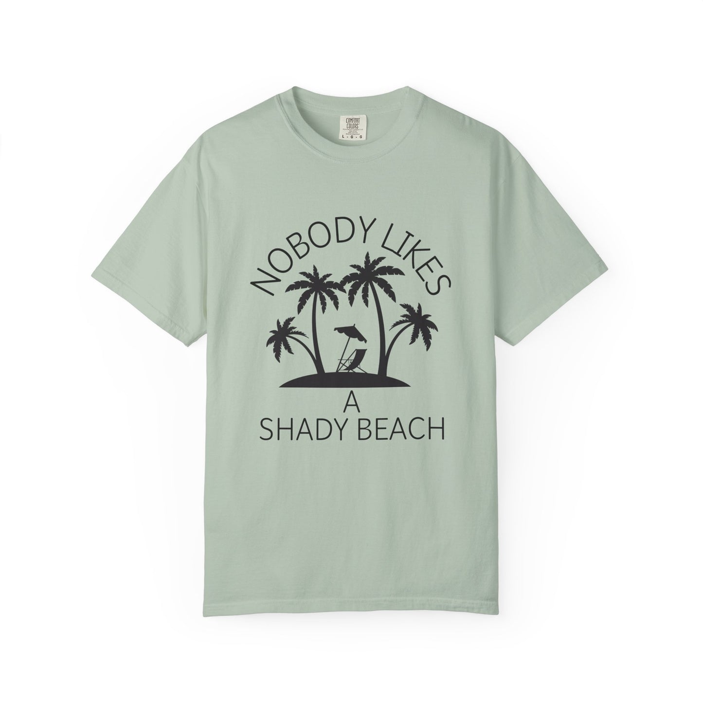 'Nobody Likes A Shady Beach' Unisex Garment-Dyed T-shirt