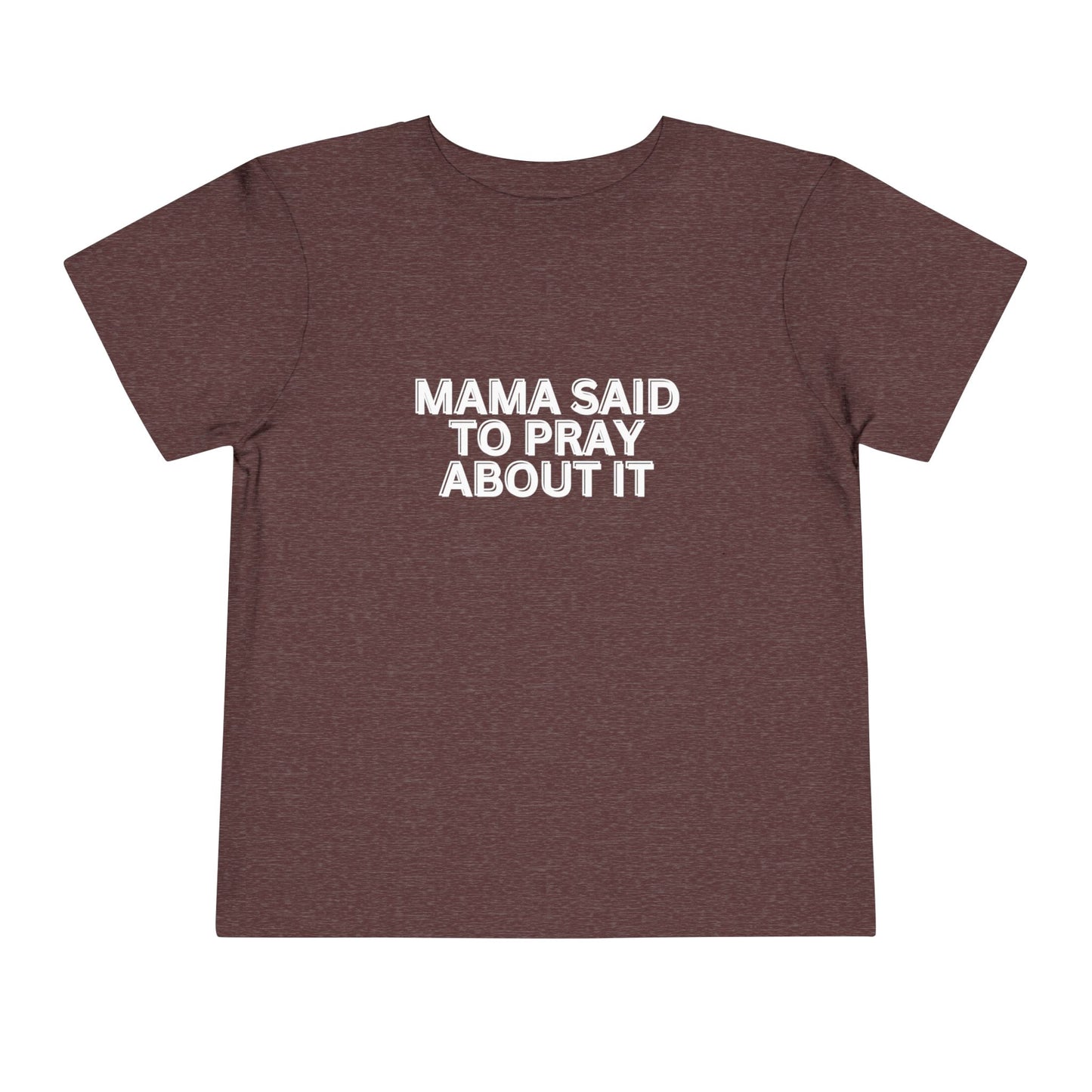 'Mama Said To Pray About It' Toddler Short Sleeve Tee