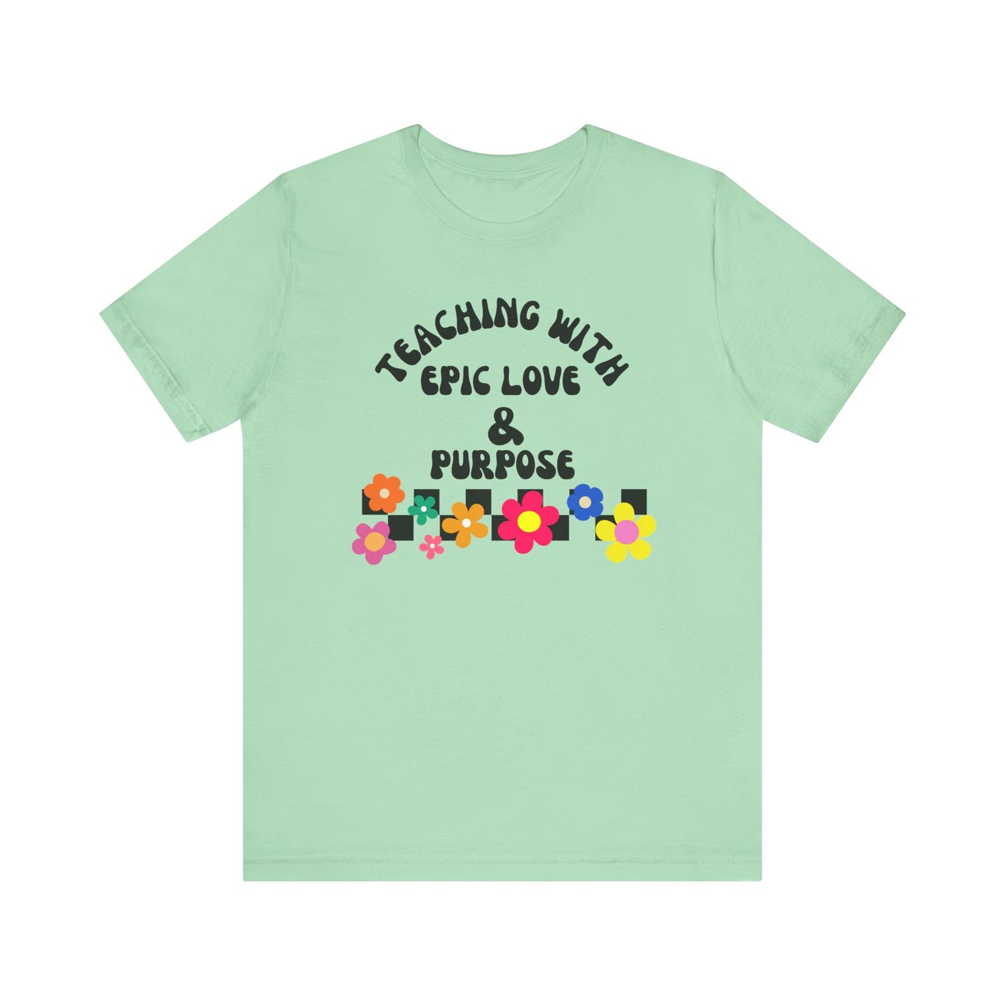 'Teaching With Epic Love & Purpose' Unisex Jersey Short Sleeve Tee