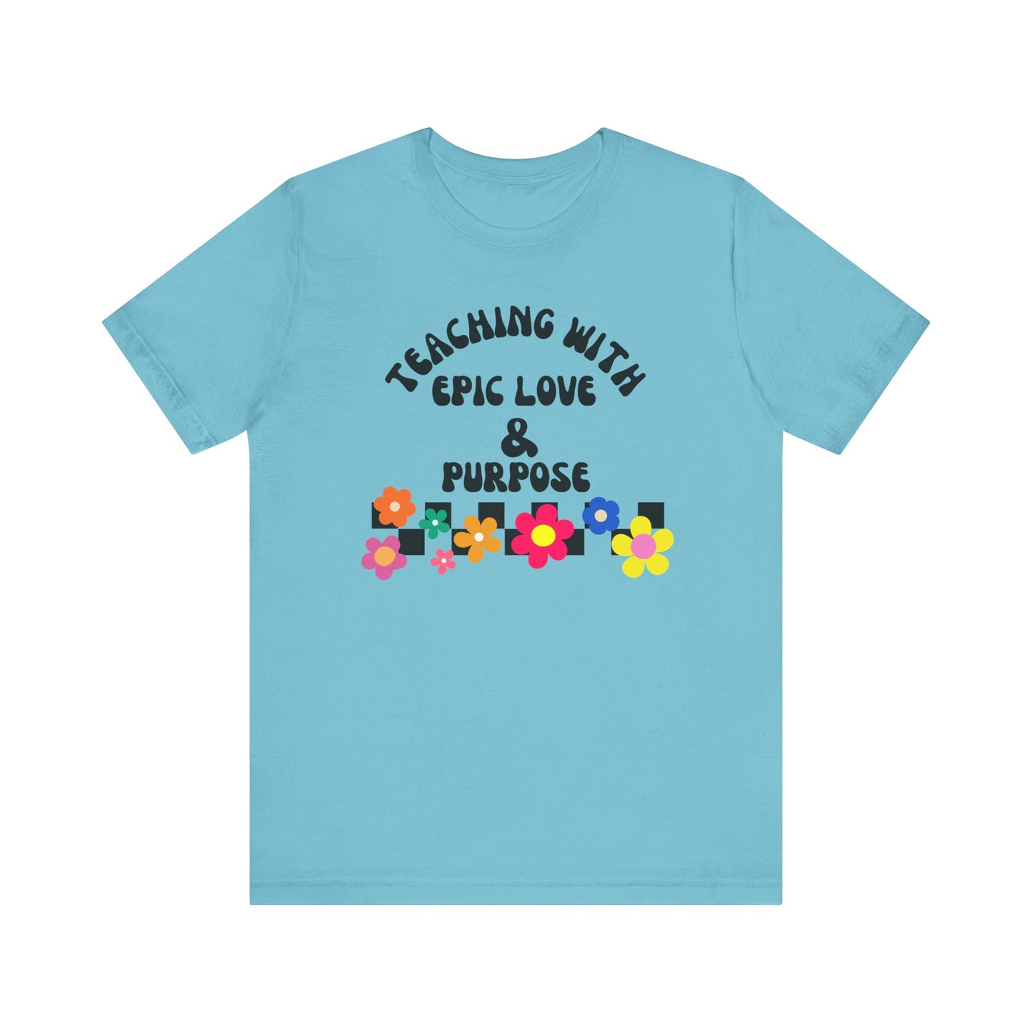 'Teaching With Epic Love & Purpose' Unisex Jersey Short Sleeve Tee