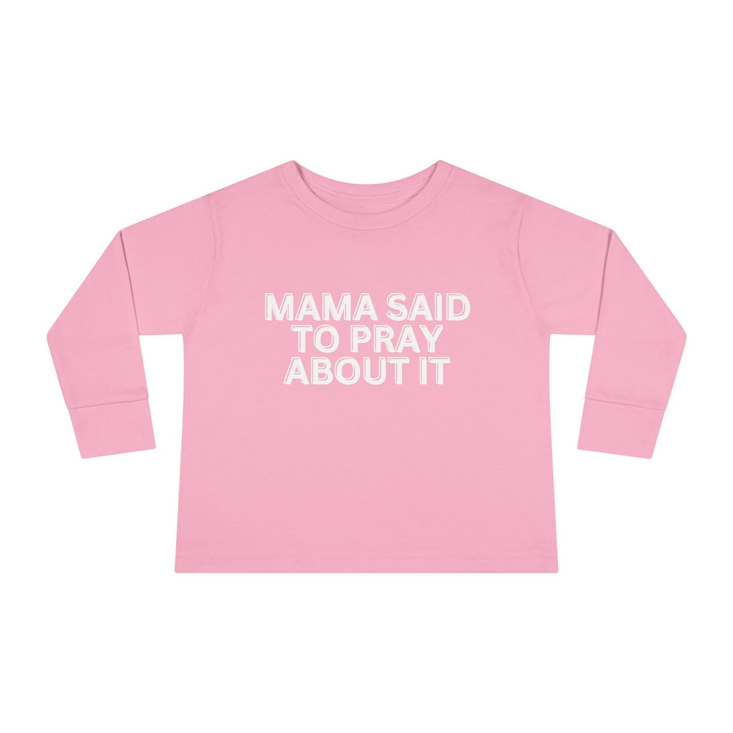 'Mama Said To Pray About It' Toddler Long Sleeve Tee