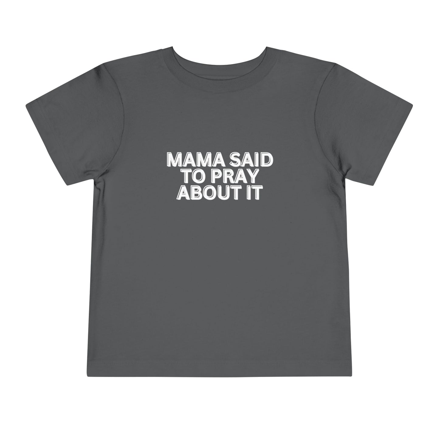 'Mama Said To Pray About It' Toddler Short Sleeve Tee