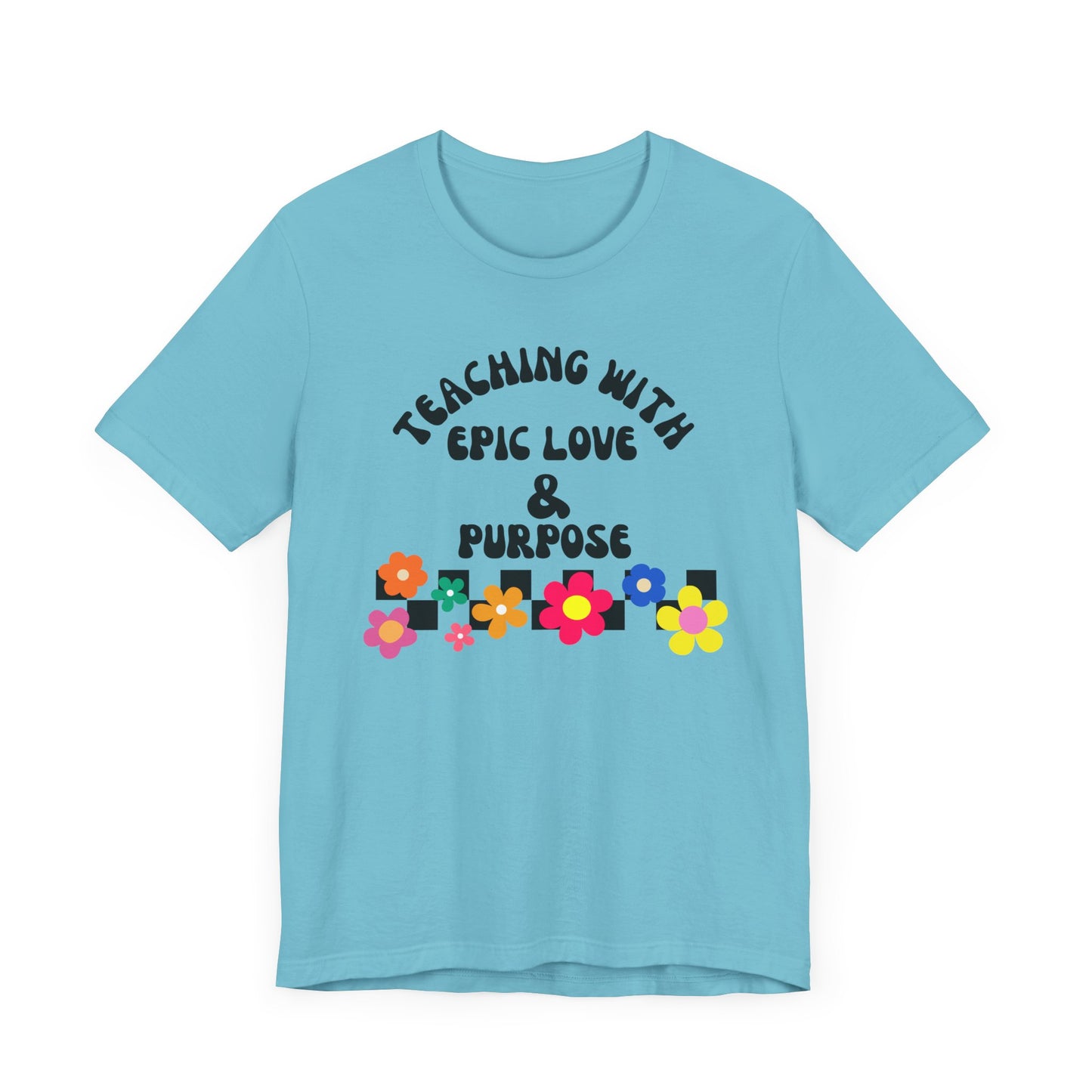 'Teaching With Epic Love & Purpose' Unisex Jersey Short Sleeve Tee