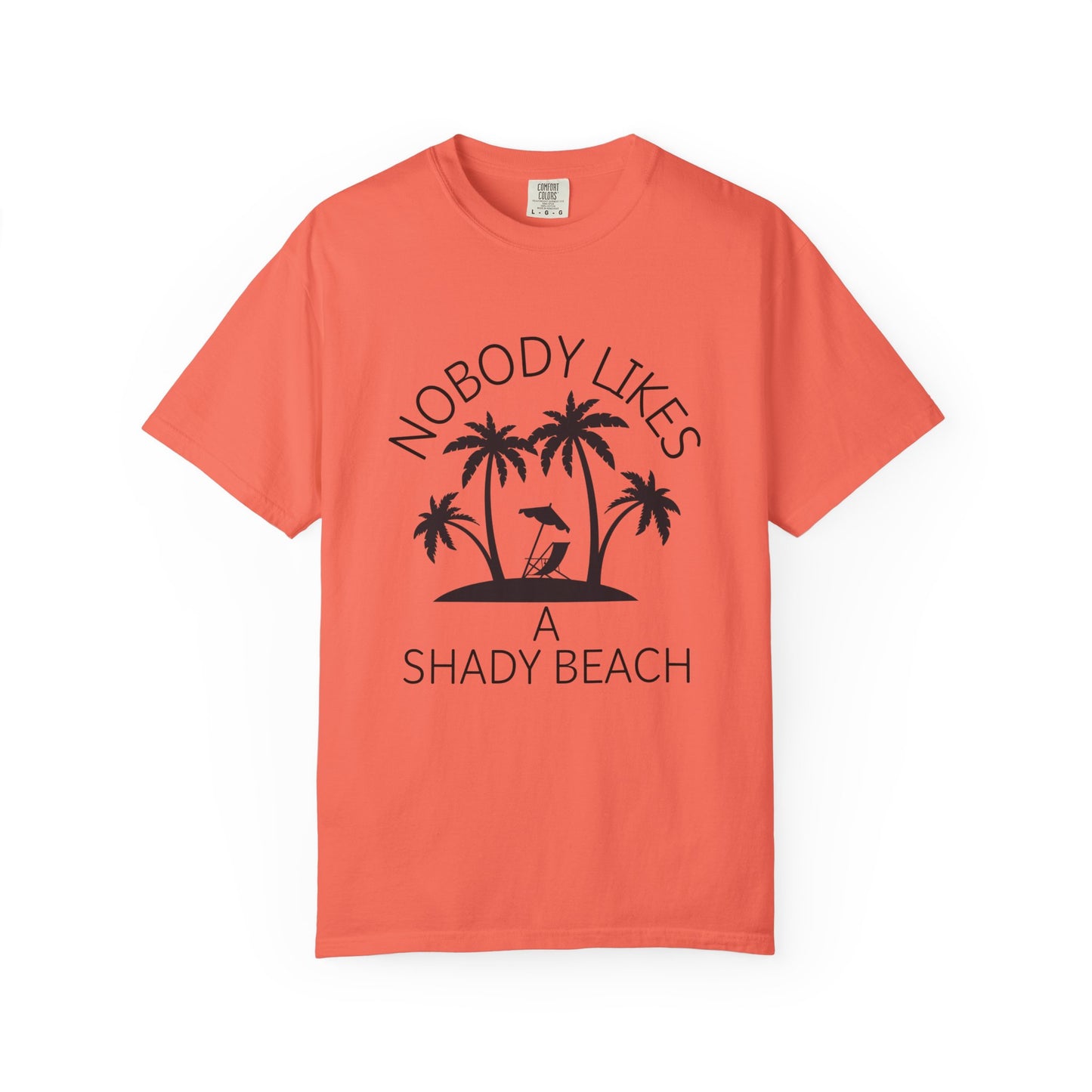 'Nobody Likes A Shady Beach' Unisex Garment-Dyed T-shirt