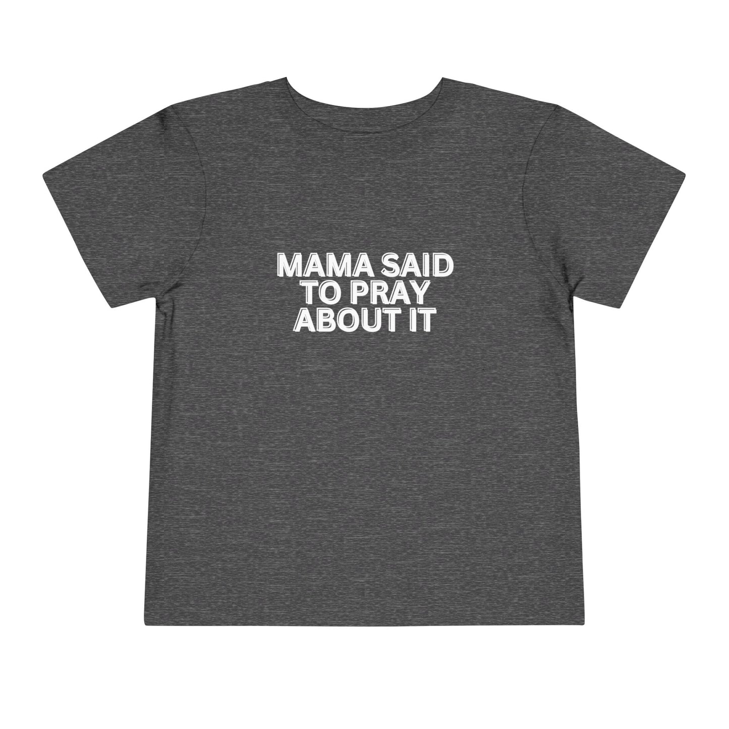 'Mama Said To Pray About It' Toddler Short Sleeve Tee