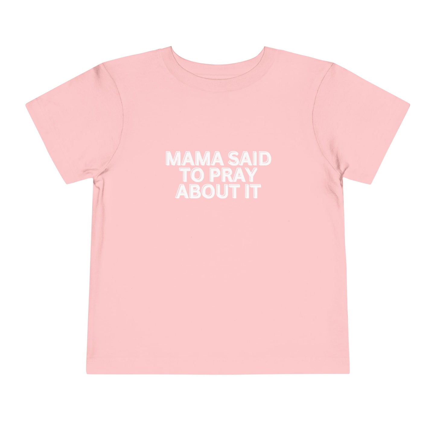 'Mama Said To Pray About It' Toddler Short Sleeve Tee
