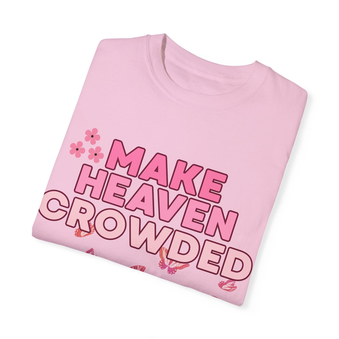 'Make Heaven Crowded' Unisex Garment-Dyed T-shirt