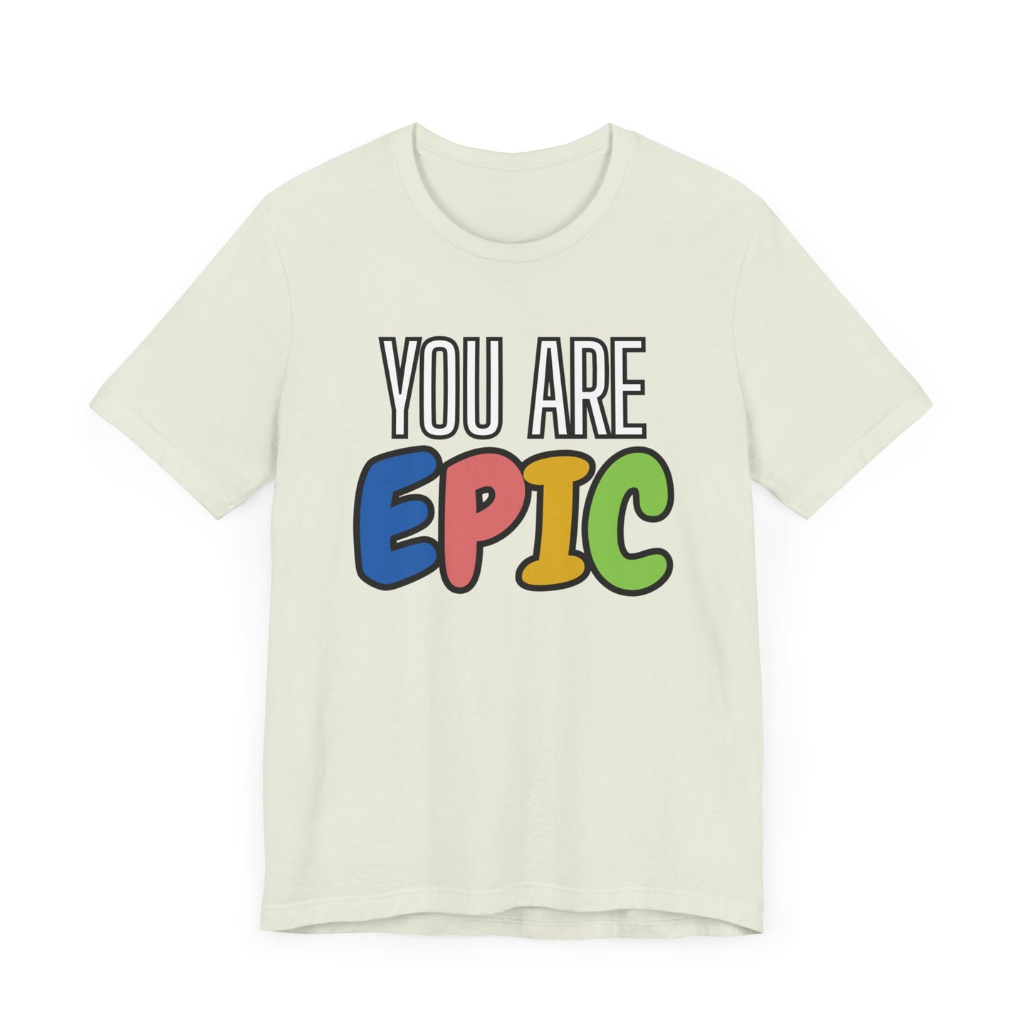 'You Are Epic' Unisex Jersey Short Sleeve Tee