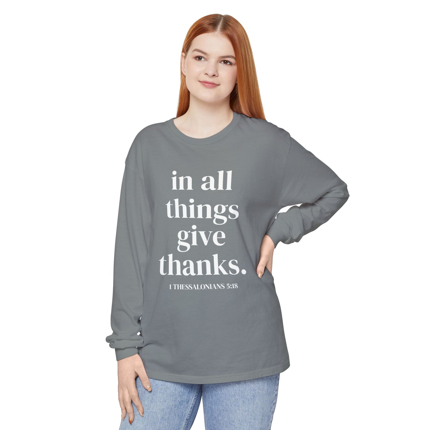 ' in all things give thanks' Unisex Garment-dyed Long Sleeve T-Shirt
