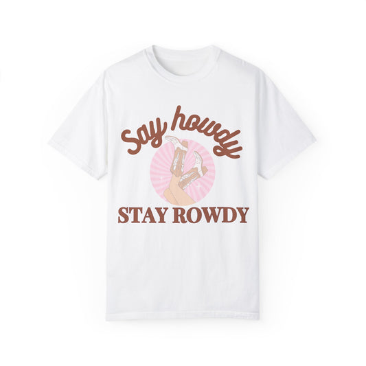 'Say Howdy Stay Rowdy' Unisex Garment-Dyed T-shirt