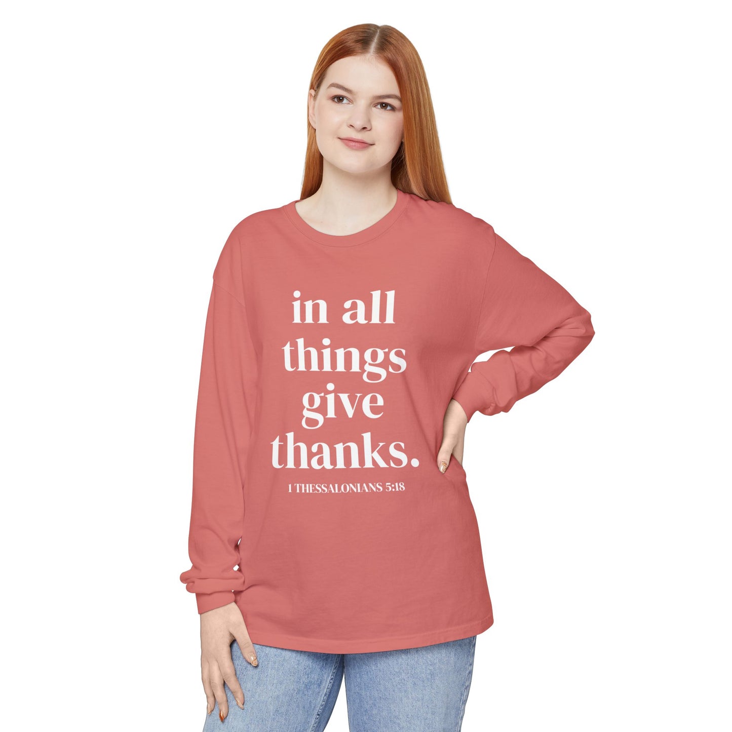 ' in all things give thanks' Unisex Garment-dyed Long Sleeve T-Shirt