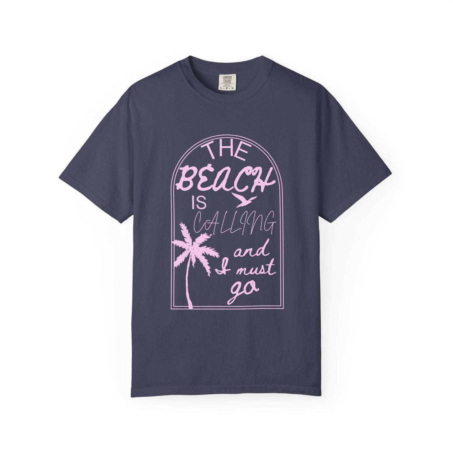 'The Beach Is Calling & I Must Go' Unisex Garment-Dyed T-shirt