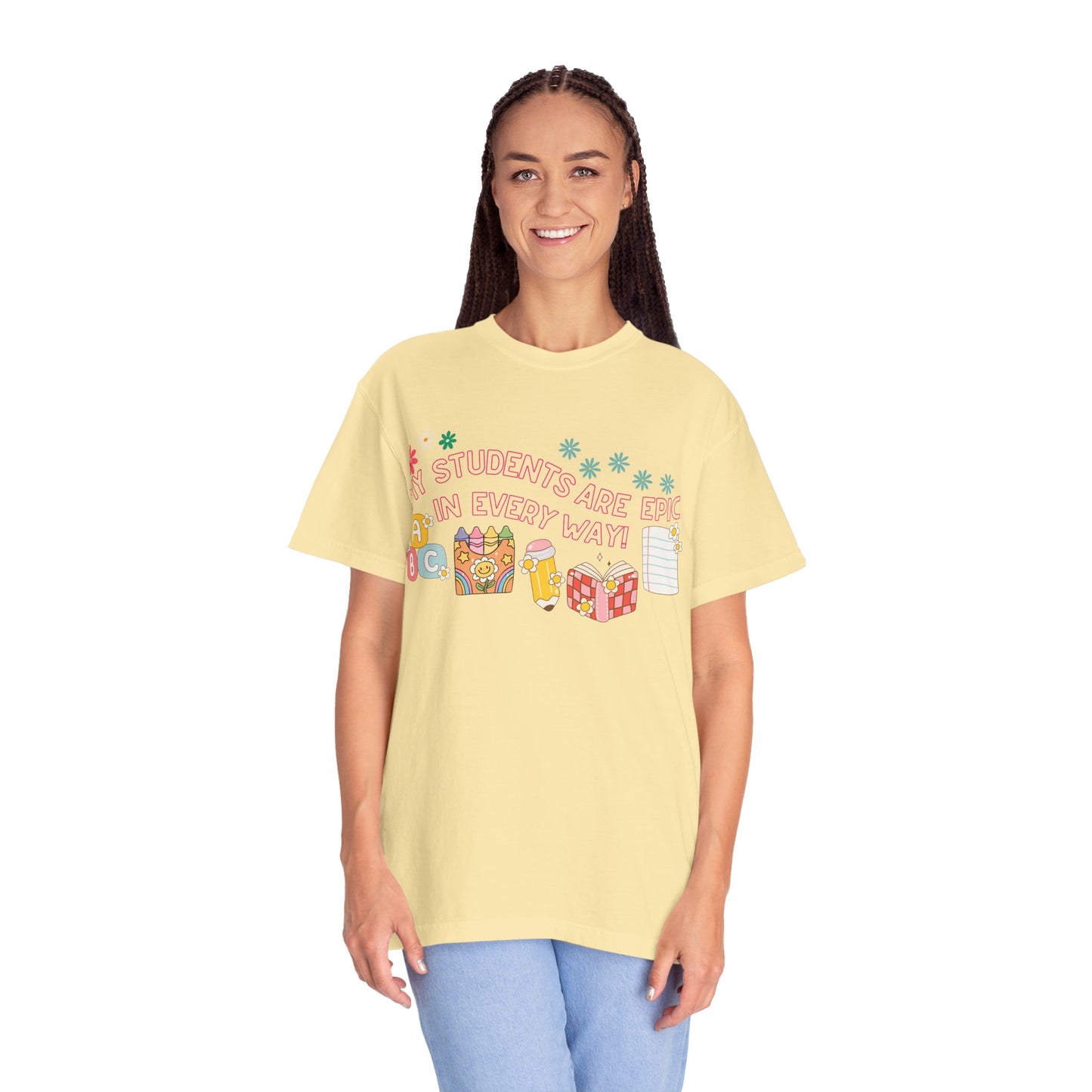 'My Students Are Epic In Every Way' Unisex Garment-Dyed T-shirt