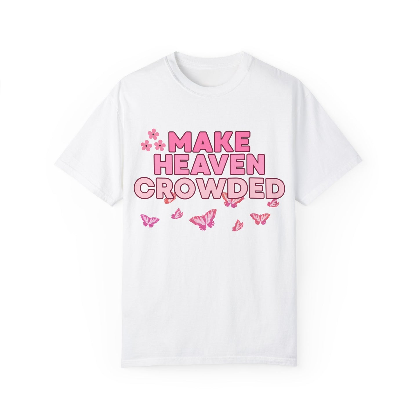'Make Heaven Crowded' Unisex Garment-Dyed T-shirt