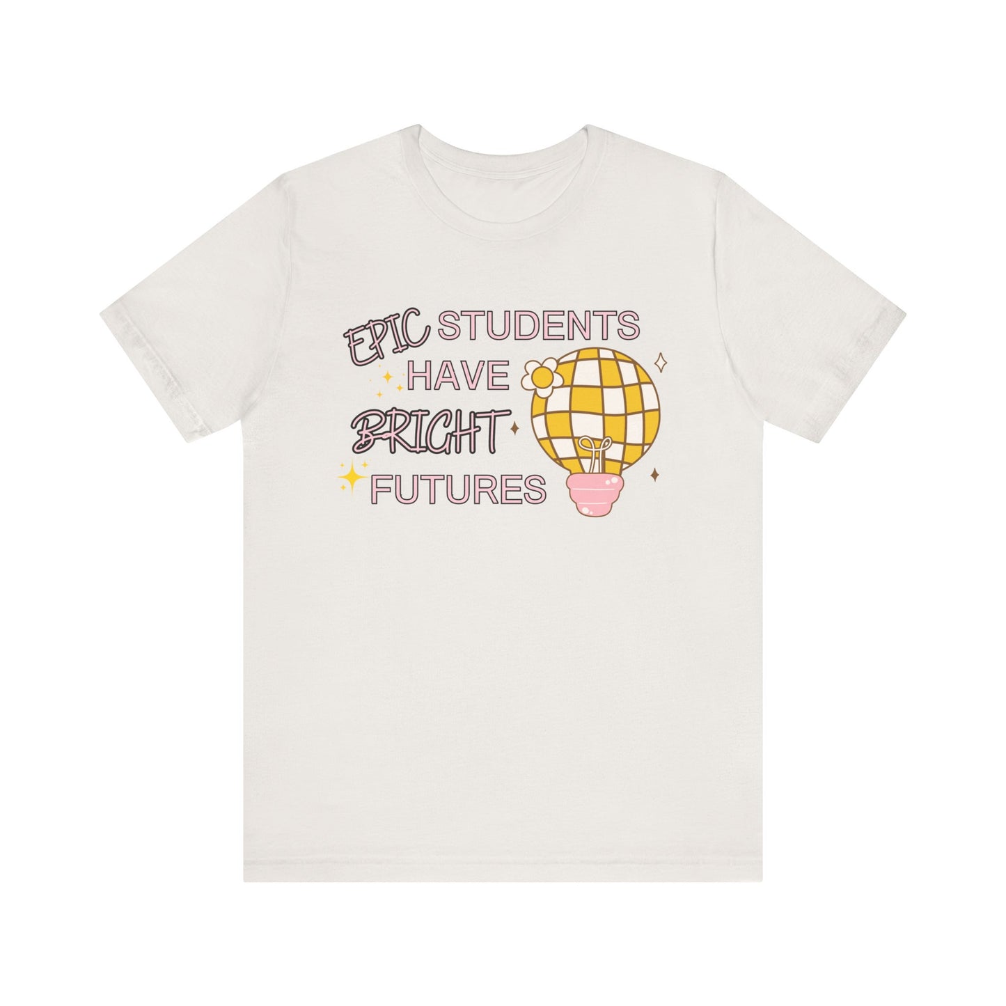 'Epic Students Have Bright Futures' Unisex Jersey Short Sleeve Tee