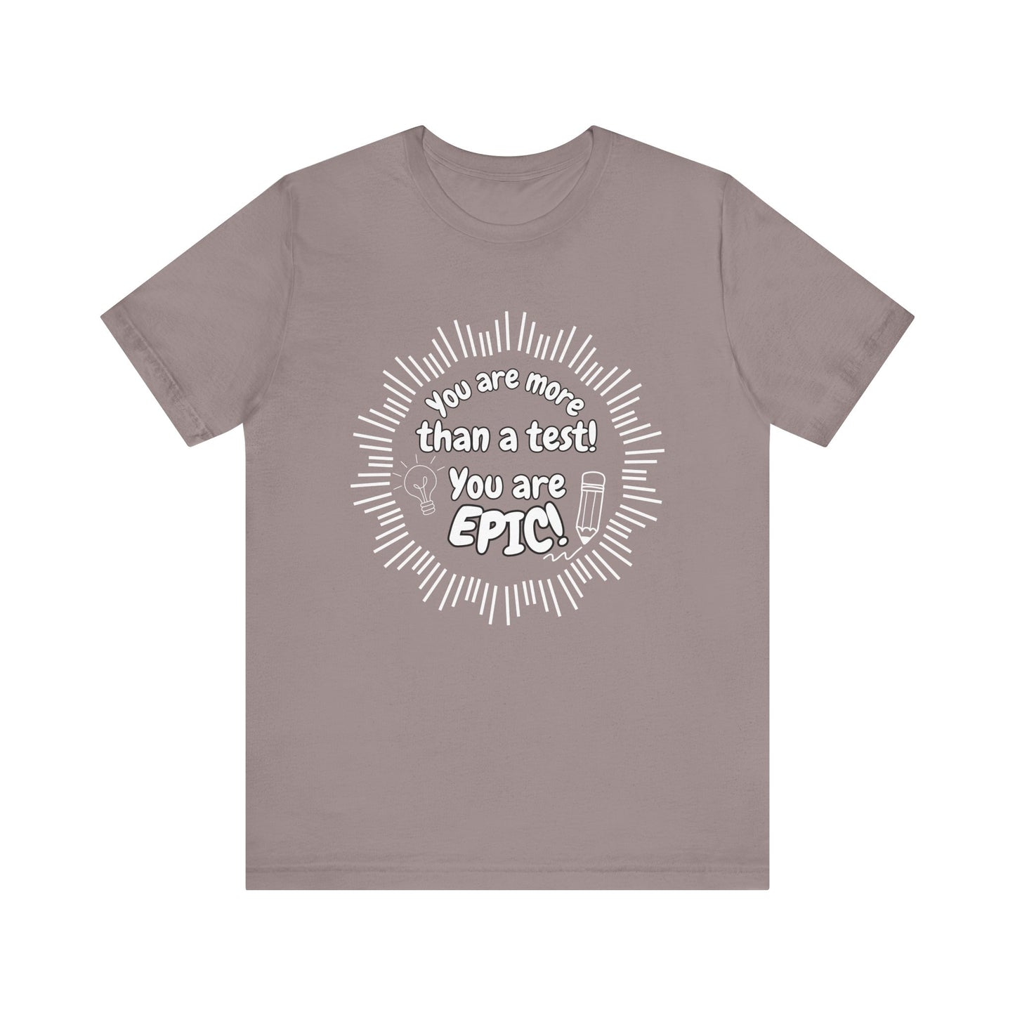 'You Are More Than A Test! You Are Epic!' Unisex Jersey Short Sleeve Tee