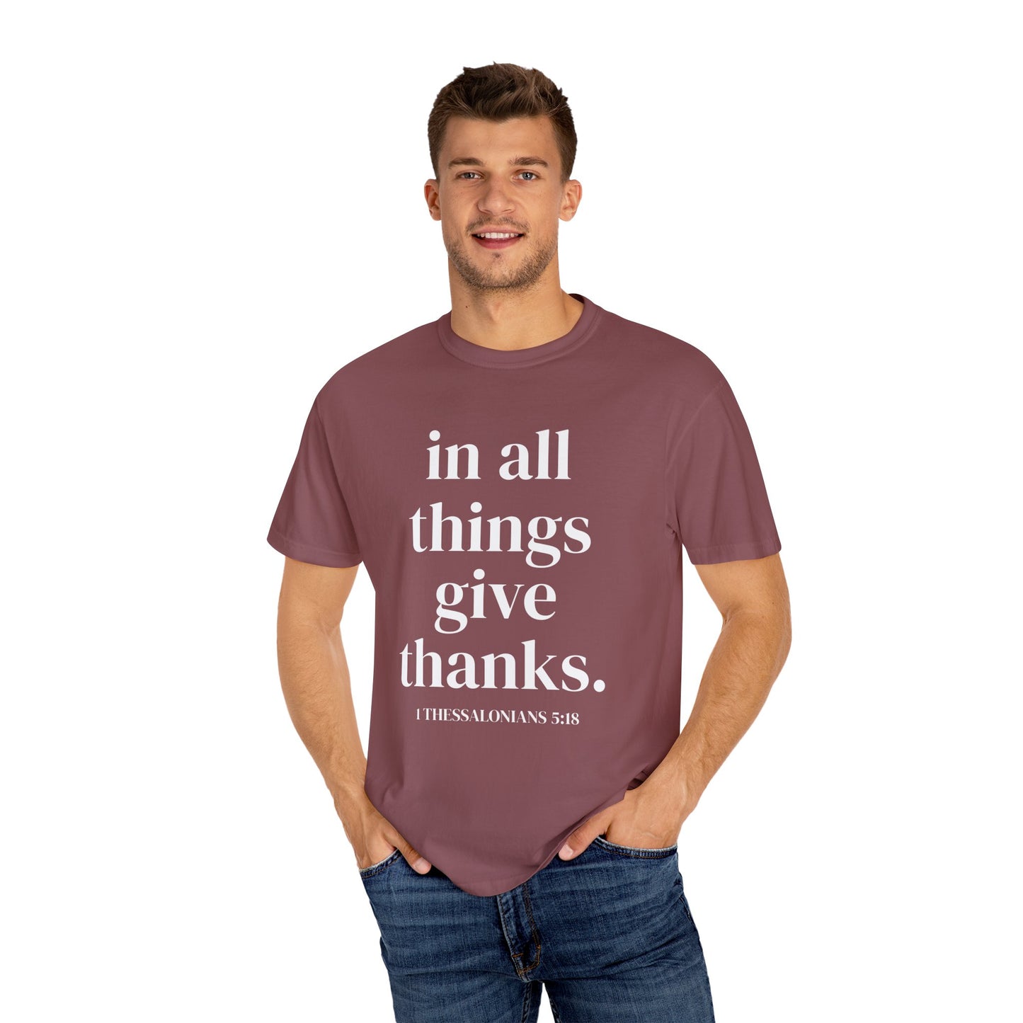 'in all things give thanks' Unisex Garment-Dyed T-shirt