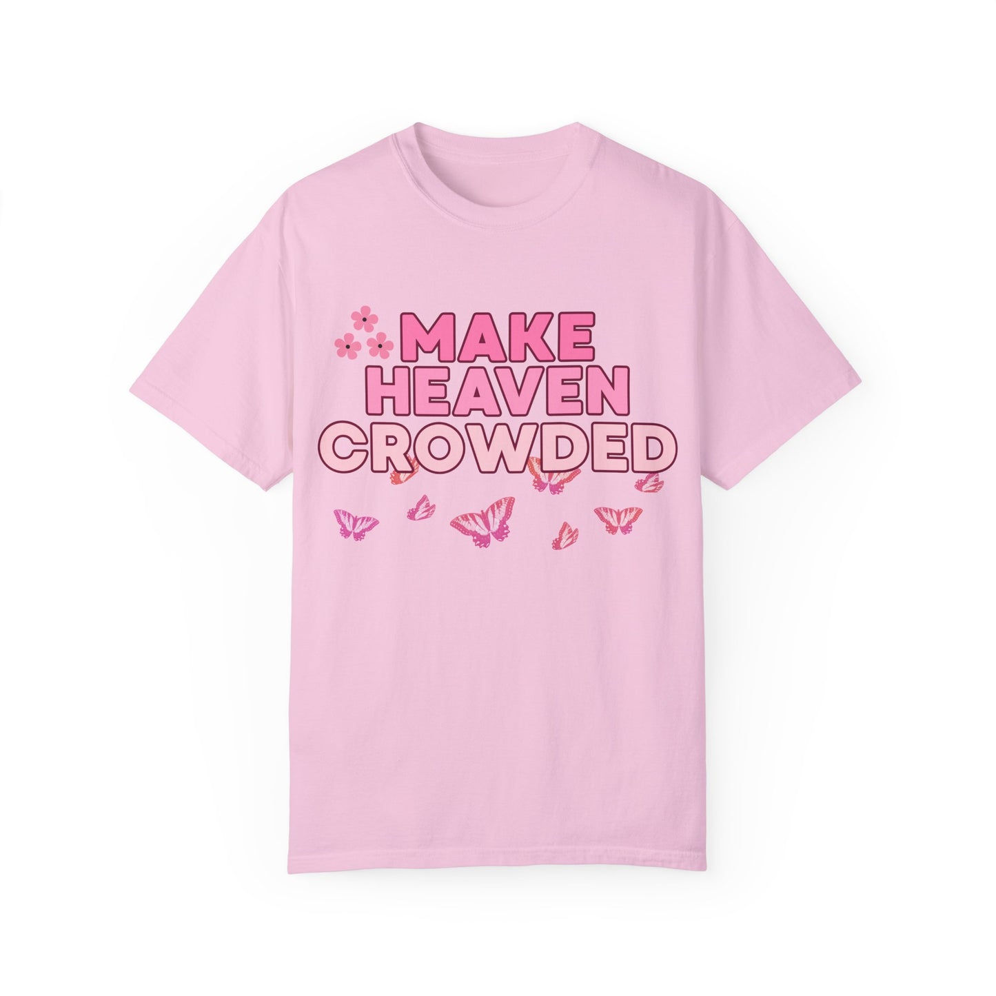 'Make Heaven Crowded' Unisex Garment-Dyed T-shirt