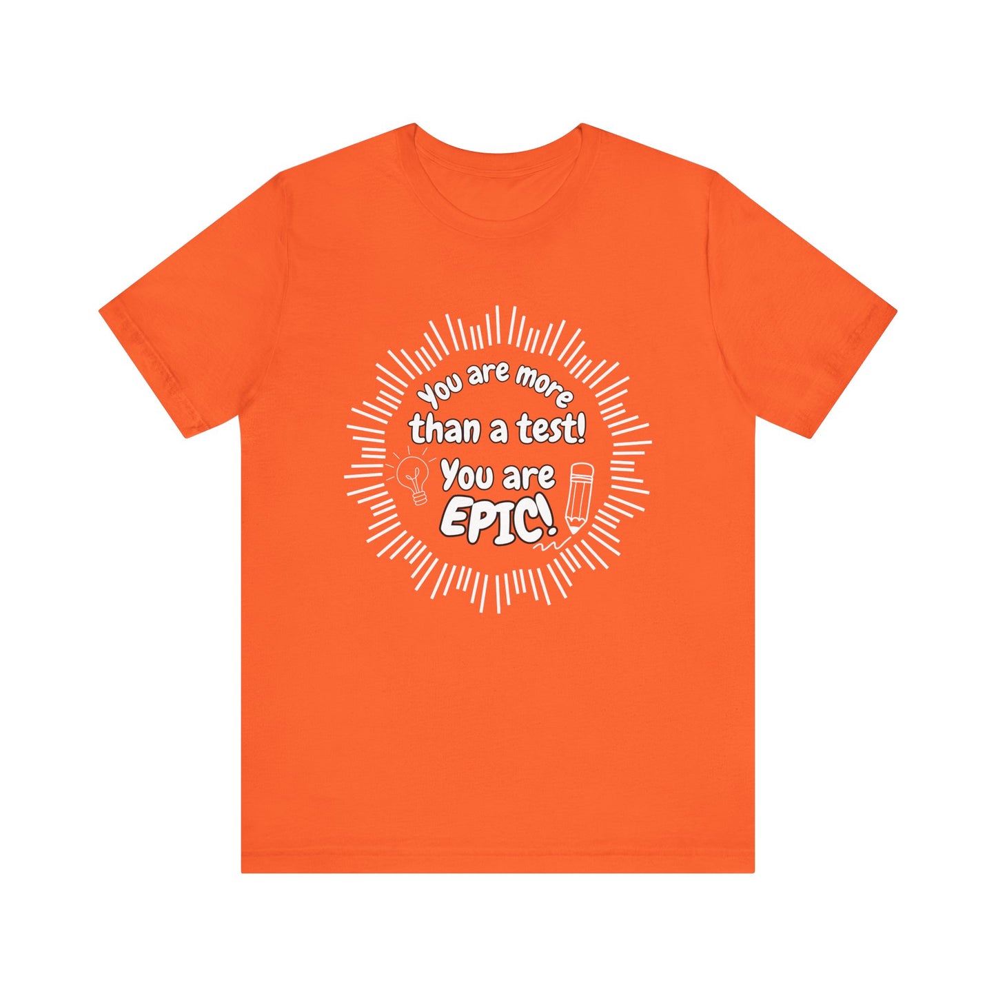 'You Are More Than A Test! You Are Epic!' Unisex Jersey Short Sleeve Tee