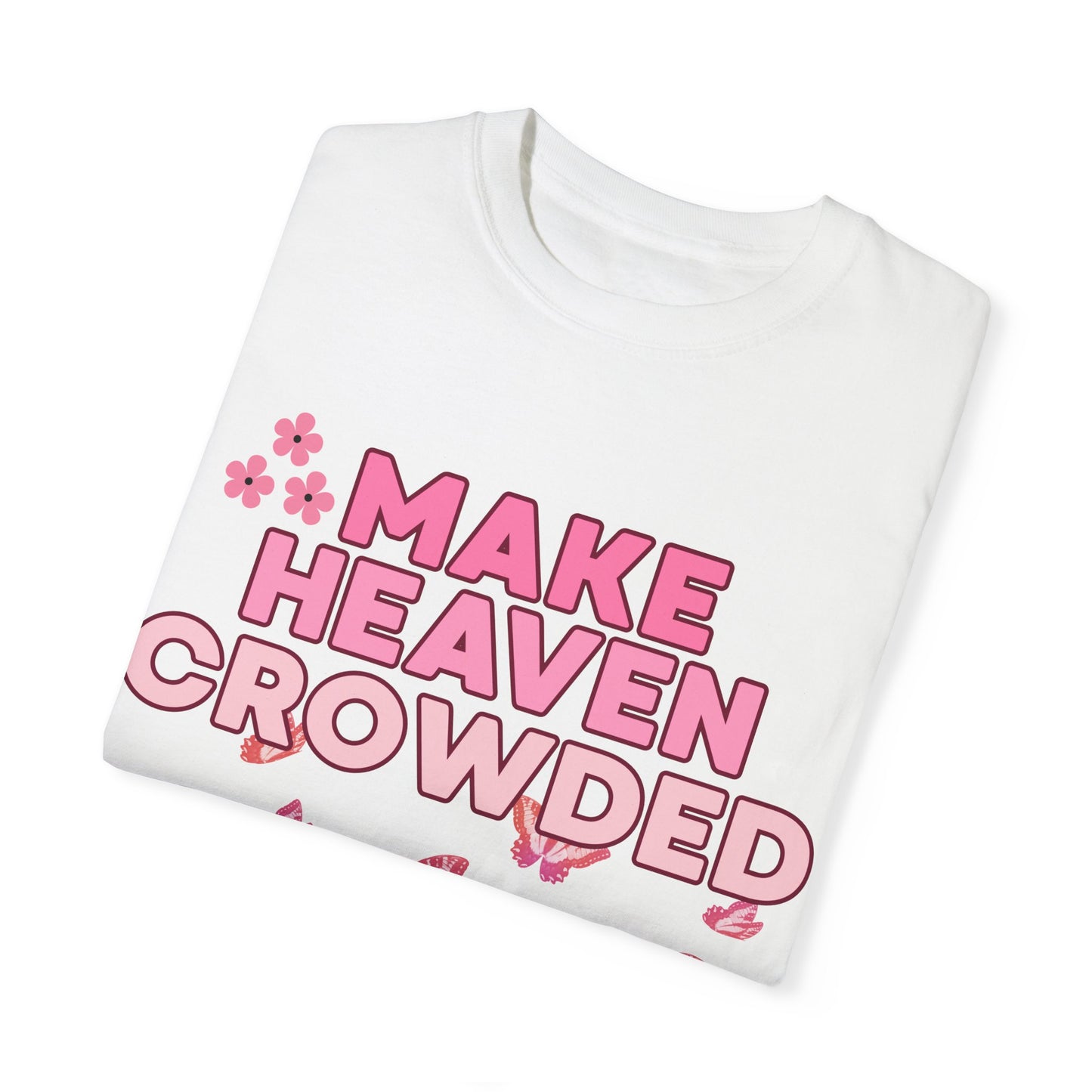 'Make Heaven Crowded' Unisex Garment-Dyed T-shirt