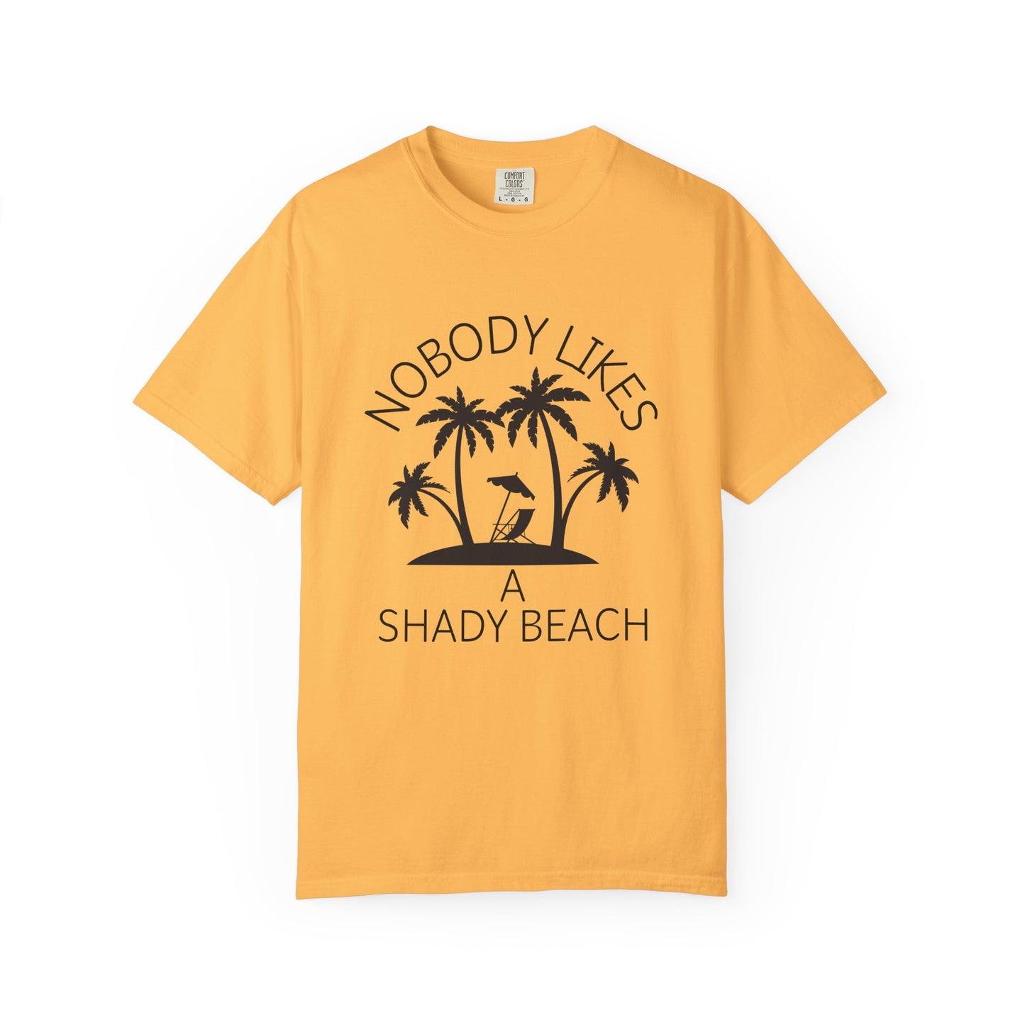 'Nobody Likes A Shady Beach' Unisex Garment-Dyed T-shirt