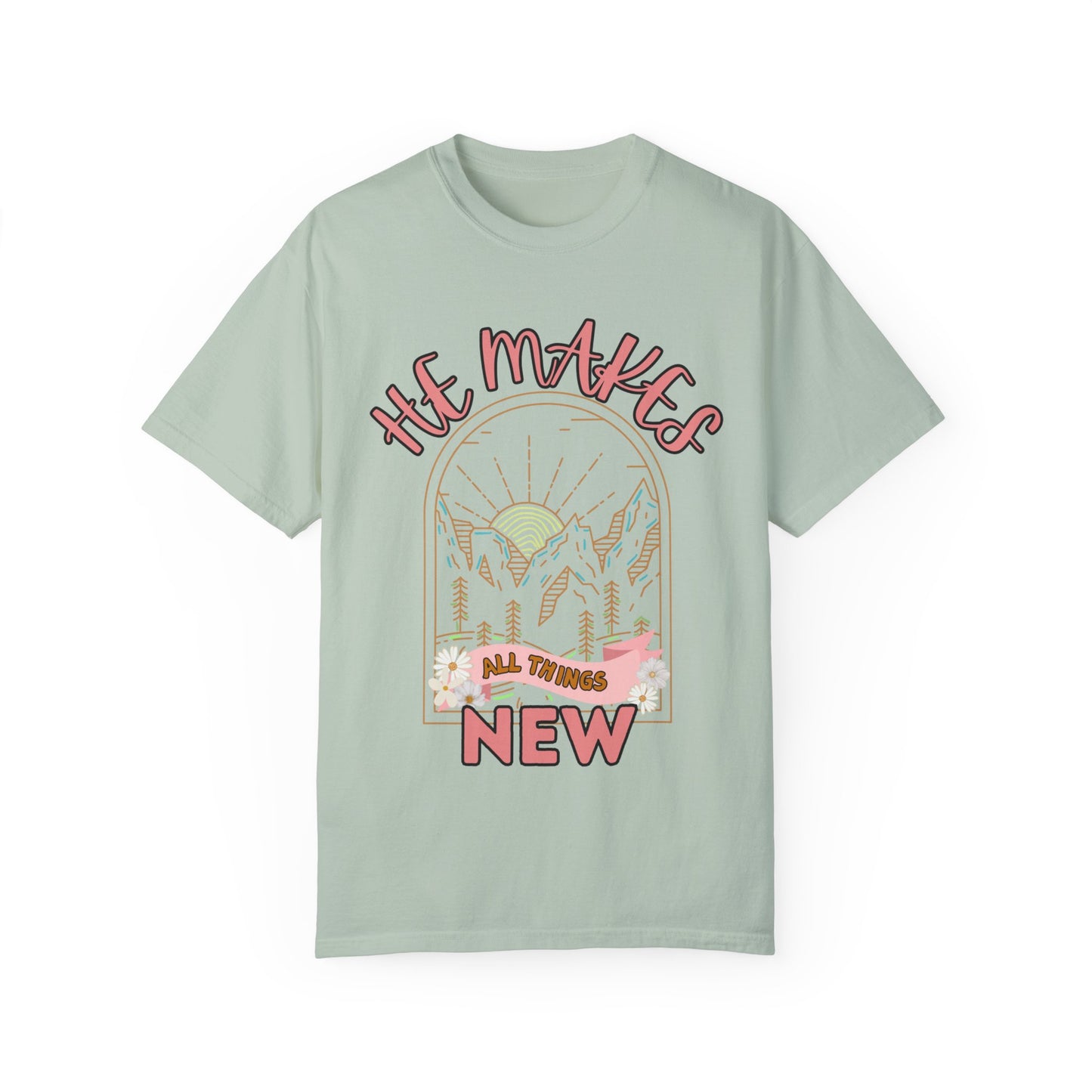 'He Makes All Things New' Unisex Garment-Dyed T-shirt