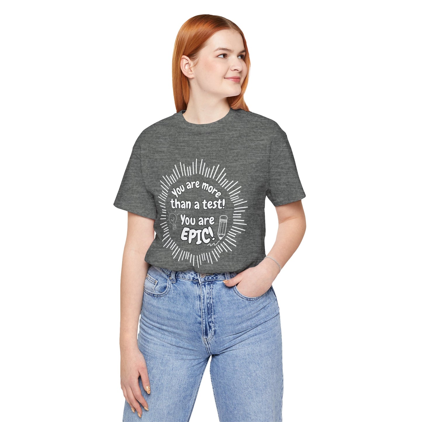 'You Are More Than A Test! You Are Epic!' Unisex Jersey Short Sleeve Tee