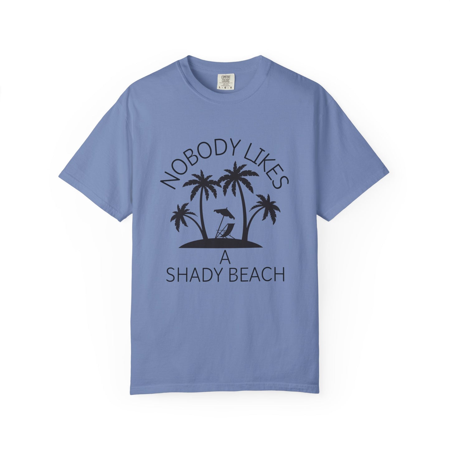 'Nobody Likes A Shady Beach' Unisex Garment-Dyed T-shirt