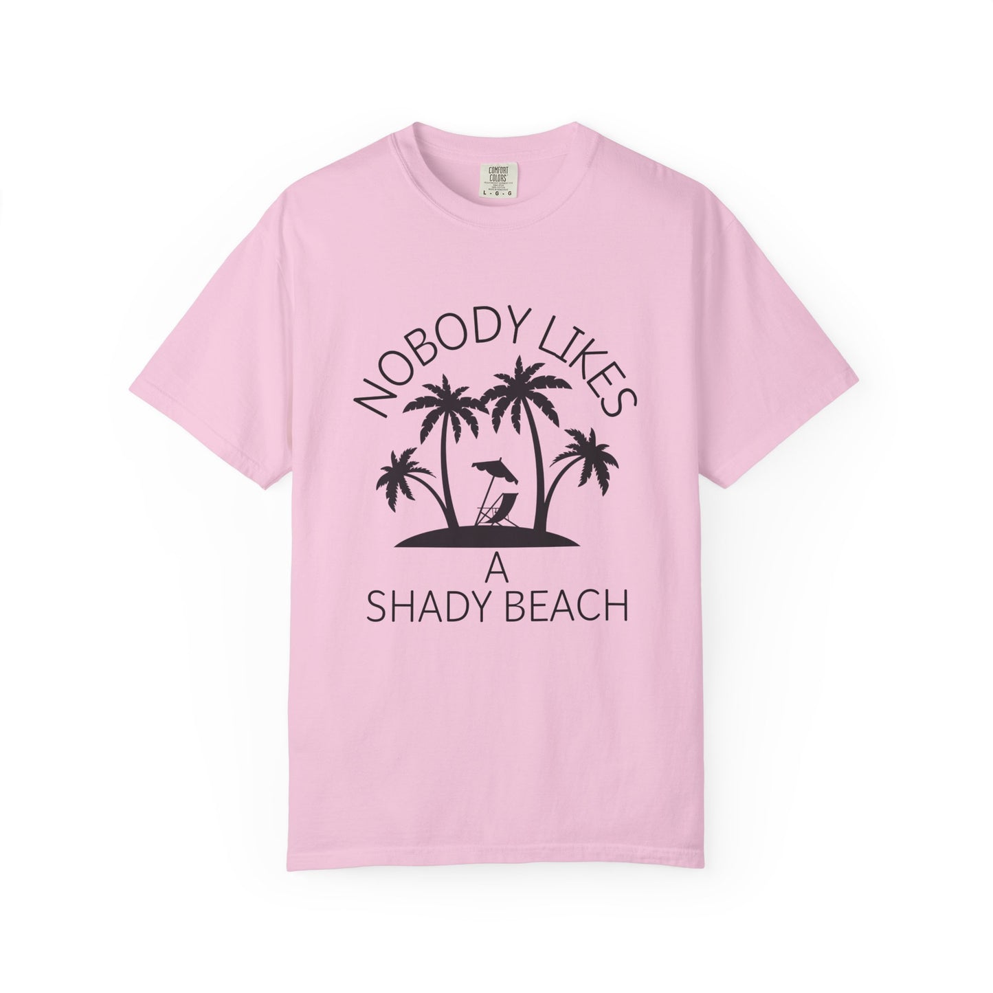 'Nobody Likes A Shady Beach' Unisex Garment-Dyed T-shirt