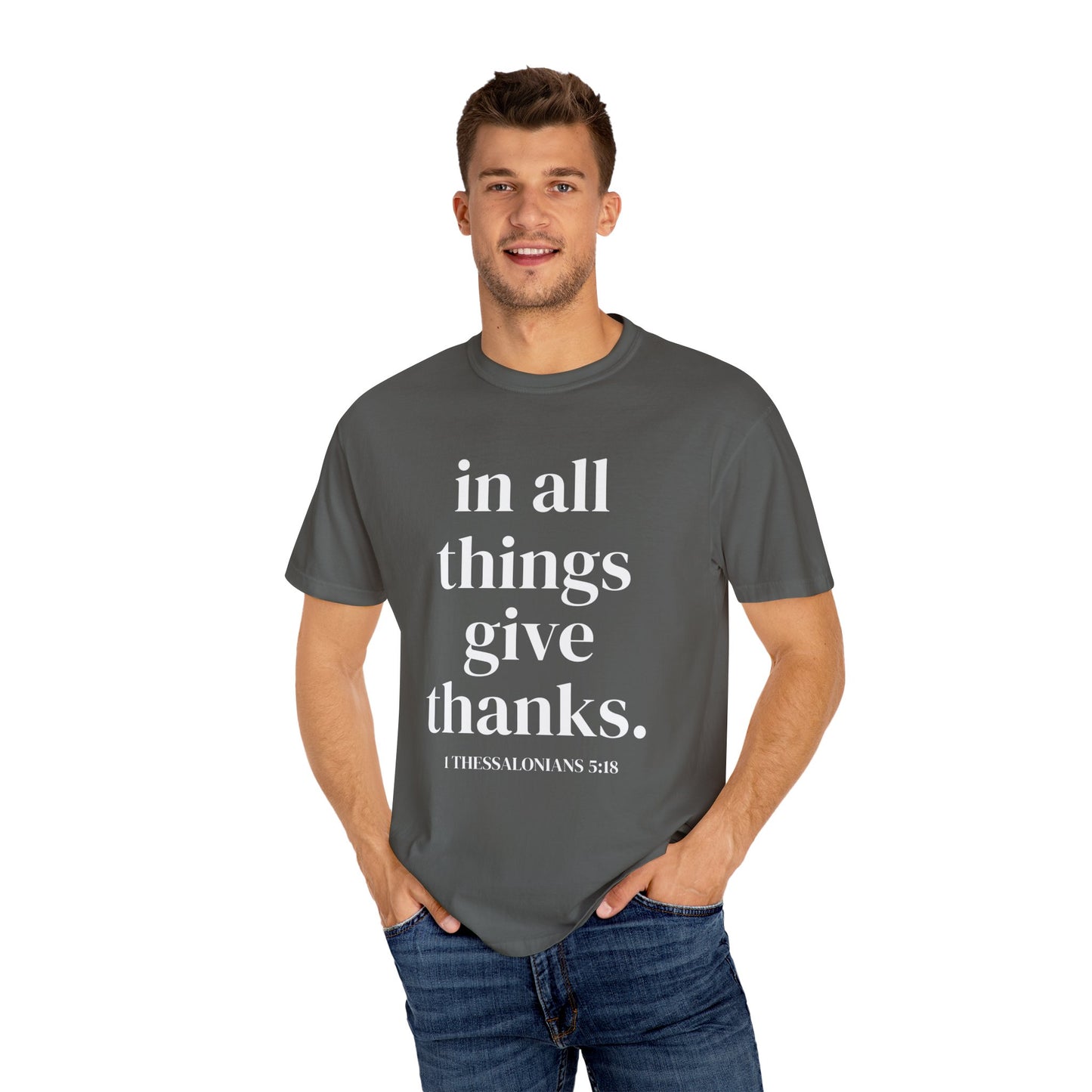 'in all things give thanks' Unisex Garment-Dyed T-shirt